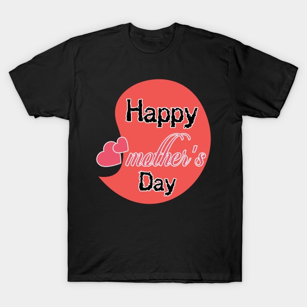 happy mother's day T-Shirt by bakry